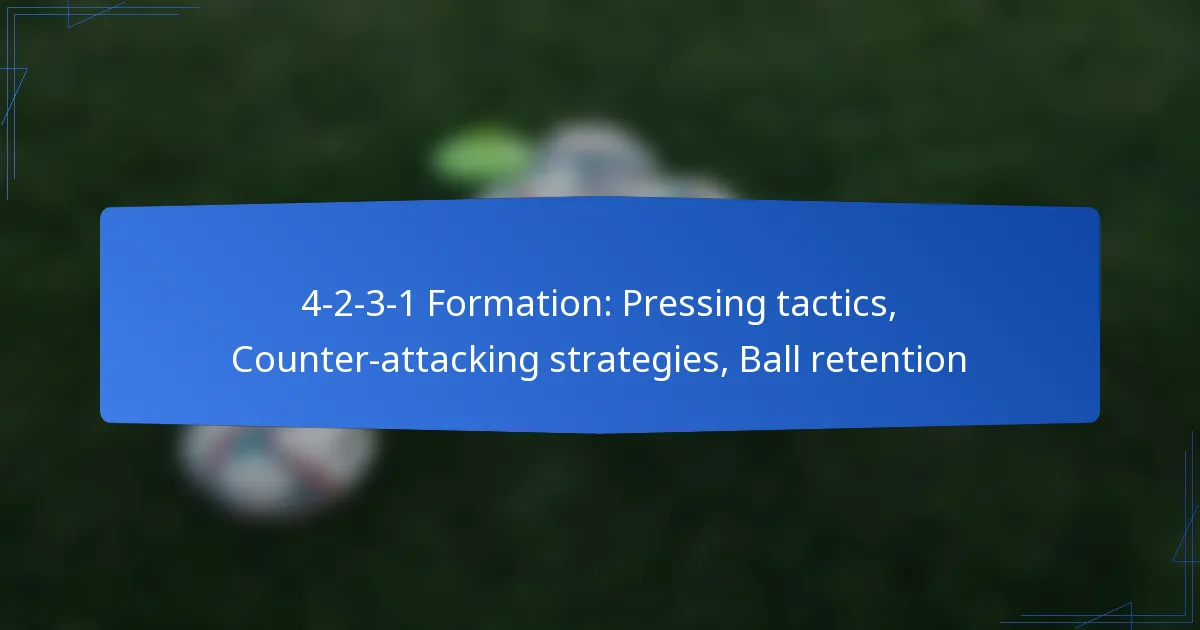 4-2-3-1 Formation: Pressing tactics, Counter-attacking strategies, Ball retention