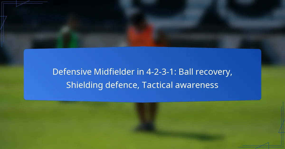 Defensive Midfielder in 4-2-3-1: Ball recovery, Shielding defence, Tactical awareness