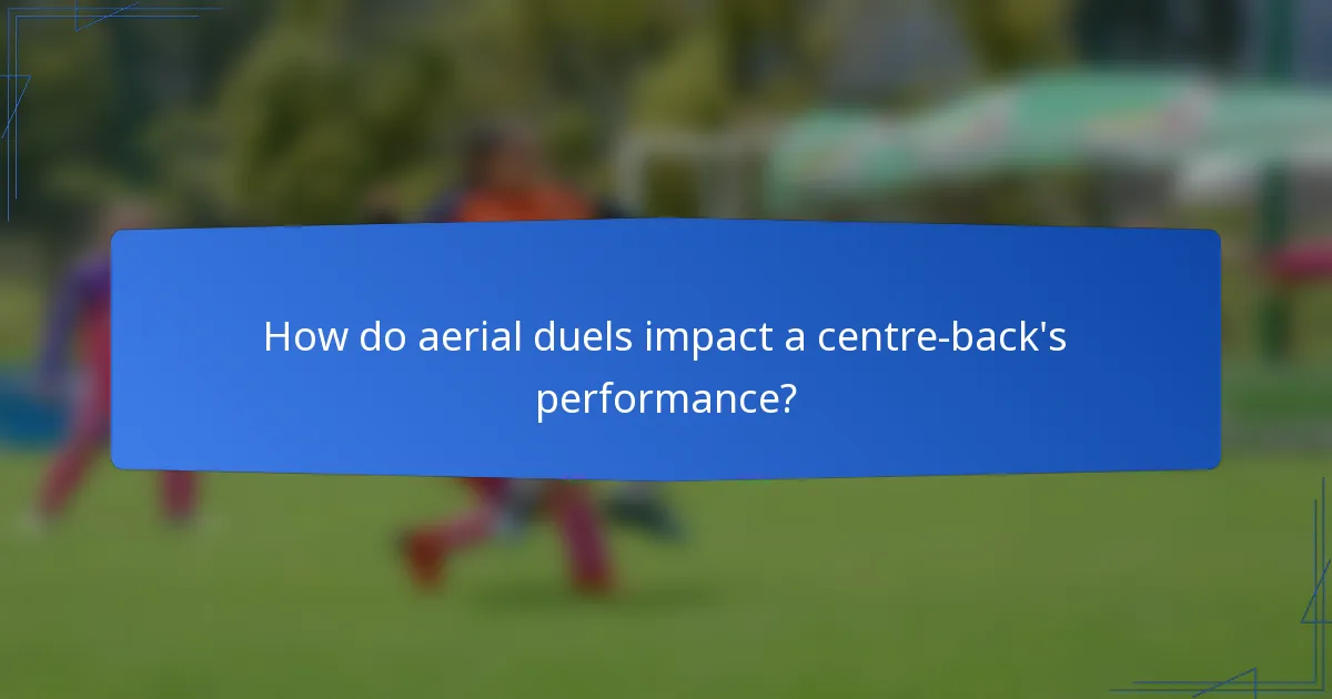 How do aerial duels impact a centre-back's performance?