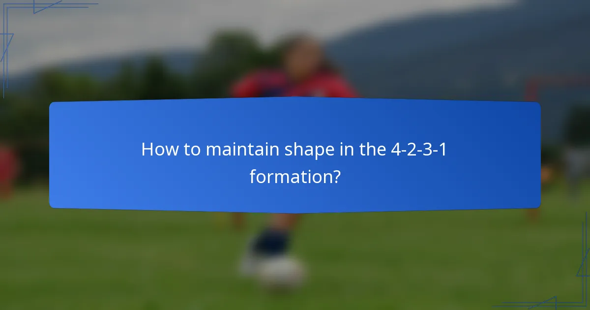How to maintain shape in the 4-2-3-1 formation?