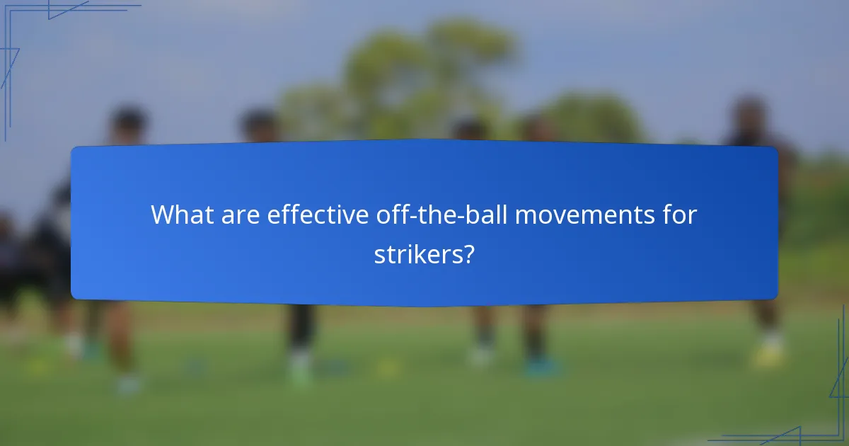 What are effective off-the-ball movements for strikers?