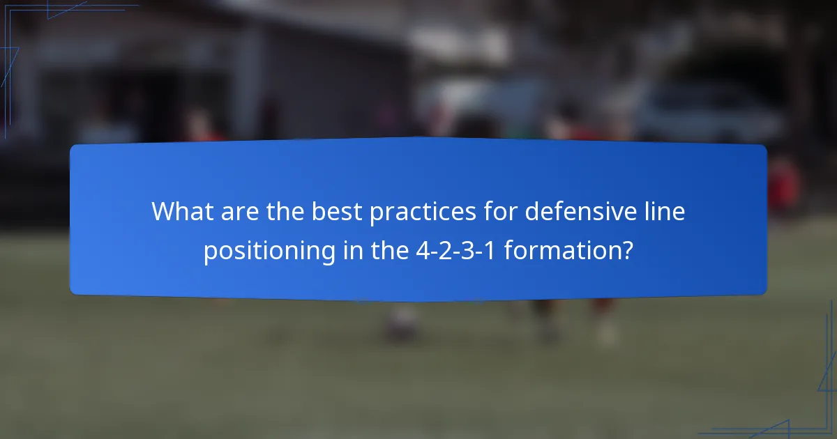What are the best practices for defensive line positioning in the 4-2-3-1 formation?