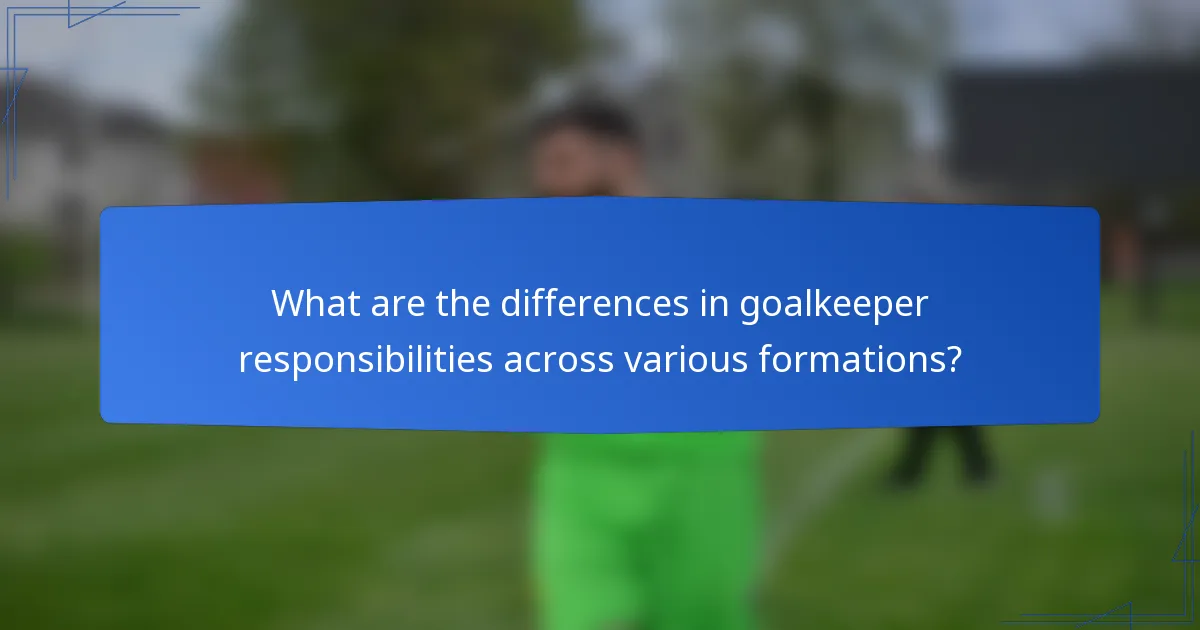 What are the differences in goalkeeper responsibilities across various formations?