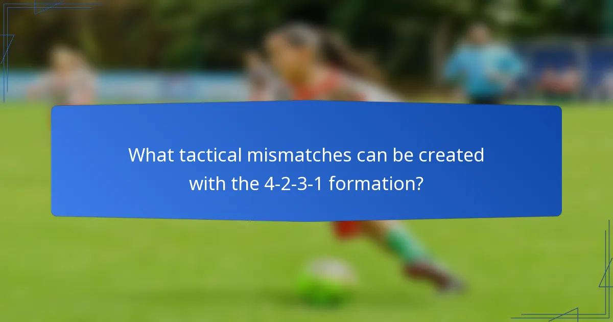 What tactical mismatches can be created with the 4-2-3-1 formation?